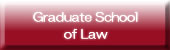 Graduate School of Law・Faculty of Law